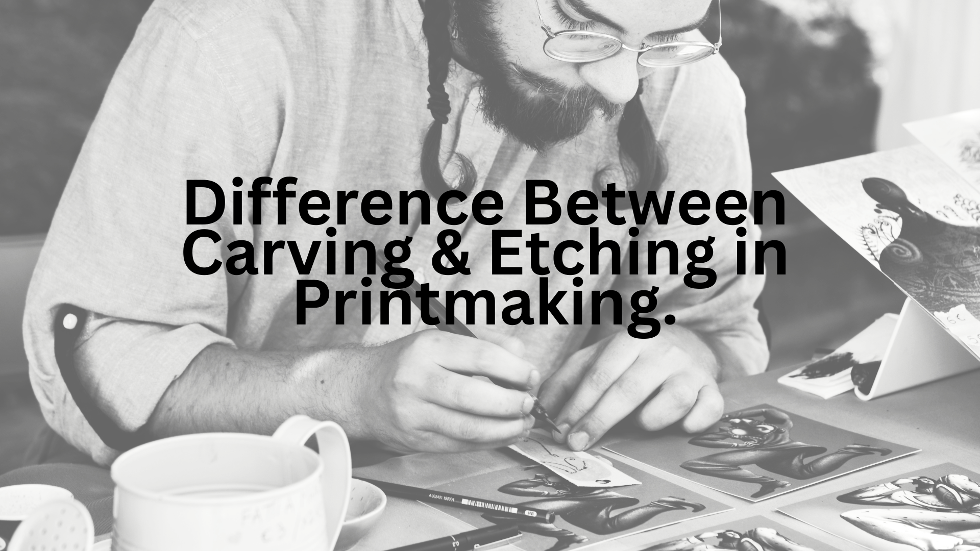 What is the Difference Between Carving and Etching in Printmaking?